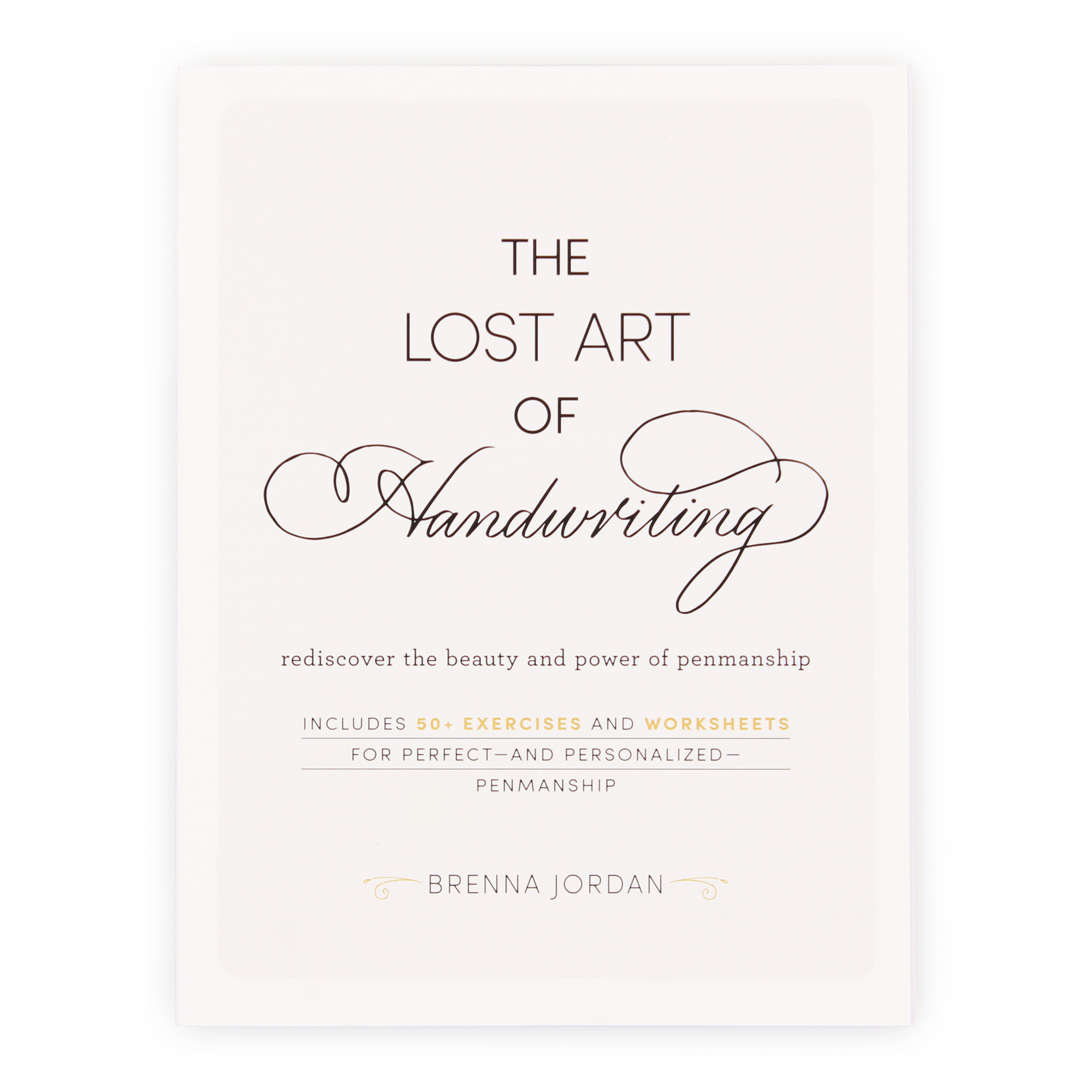 the lost art of handwriting: rediscover the beauty and power of penmanship