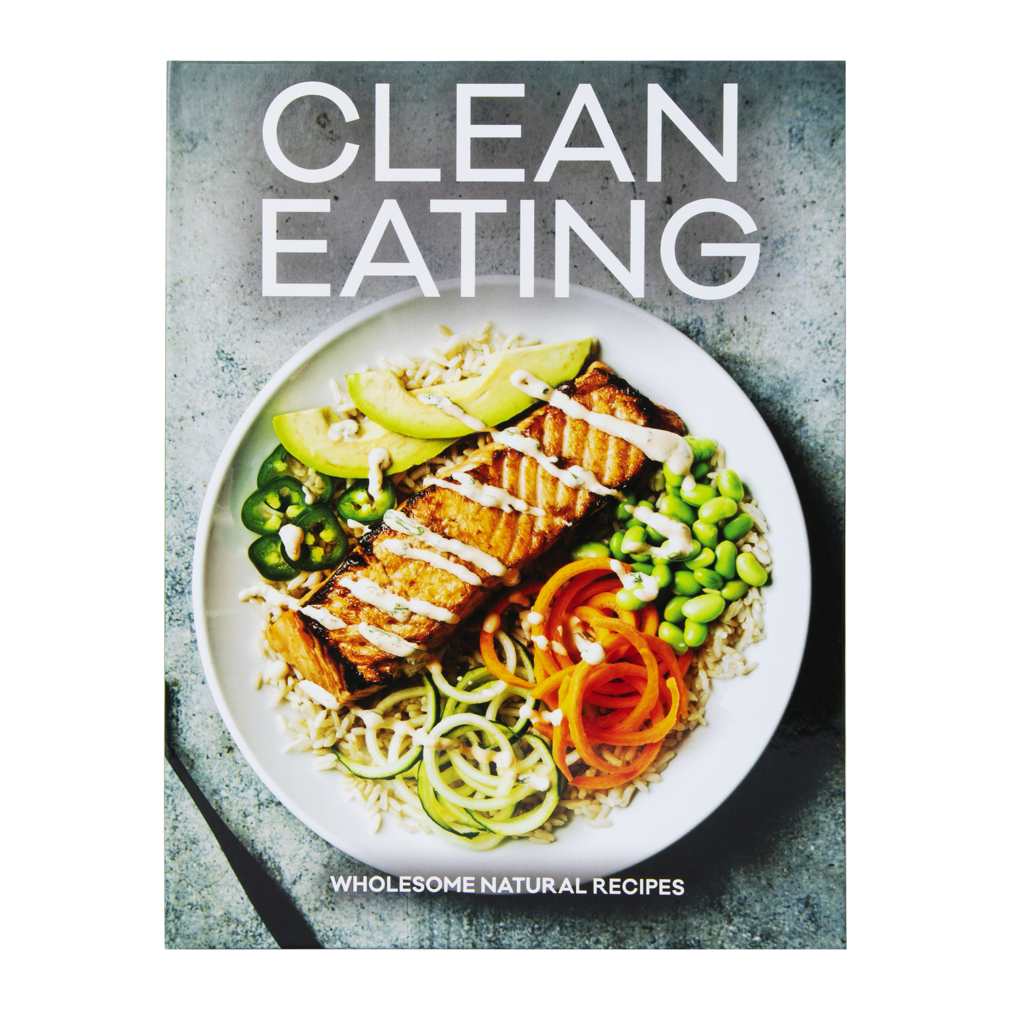 clean eating: wholesome natural recipes cookbook
