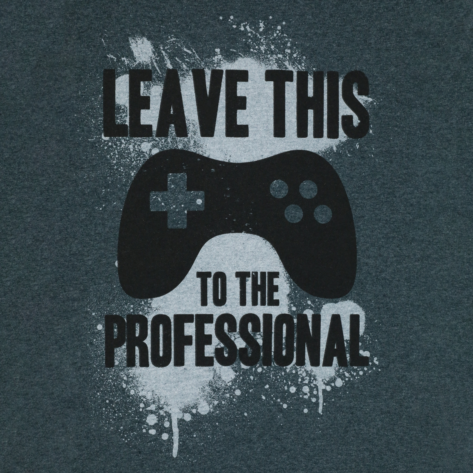 'leave this to the professional' gamer graphic tee