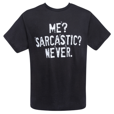'me? sarcastic? never.' graphic tee