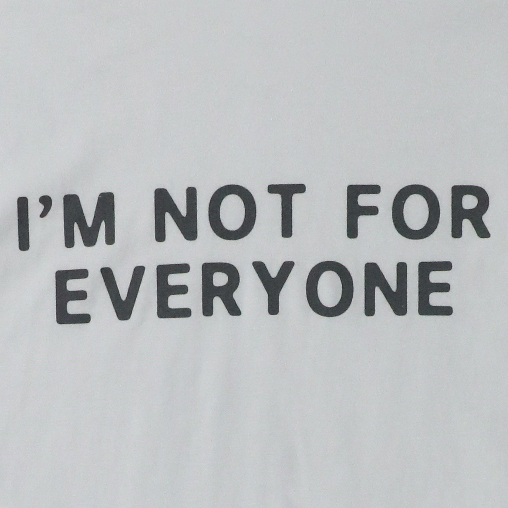 'I'm not for everyone' graphic tee
