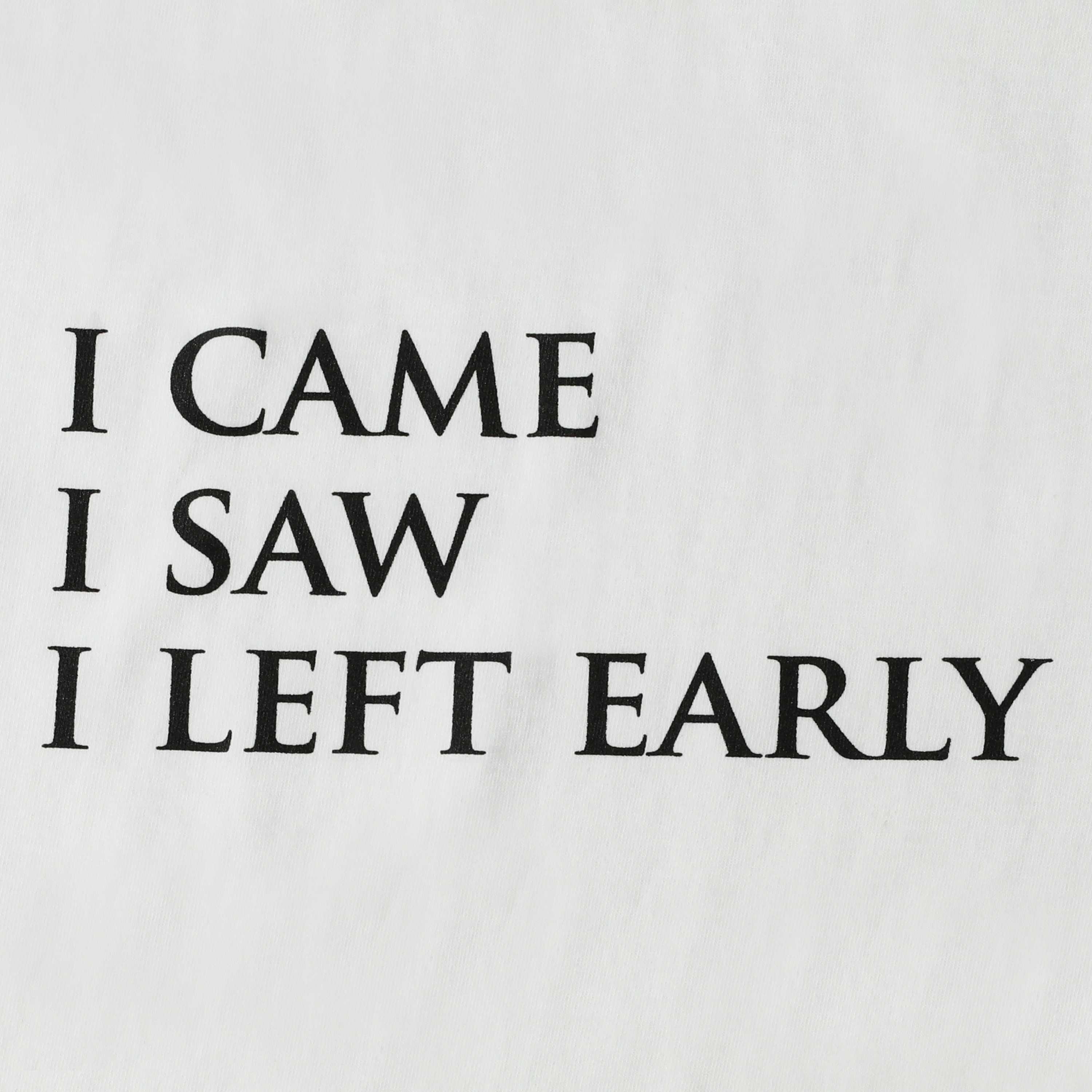 'I Came I Saw Left Early'