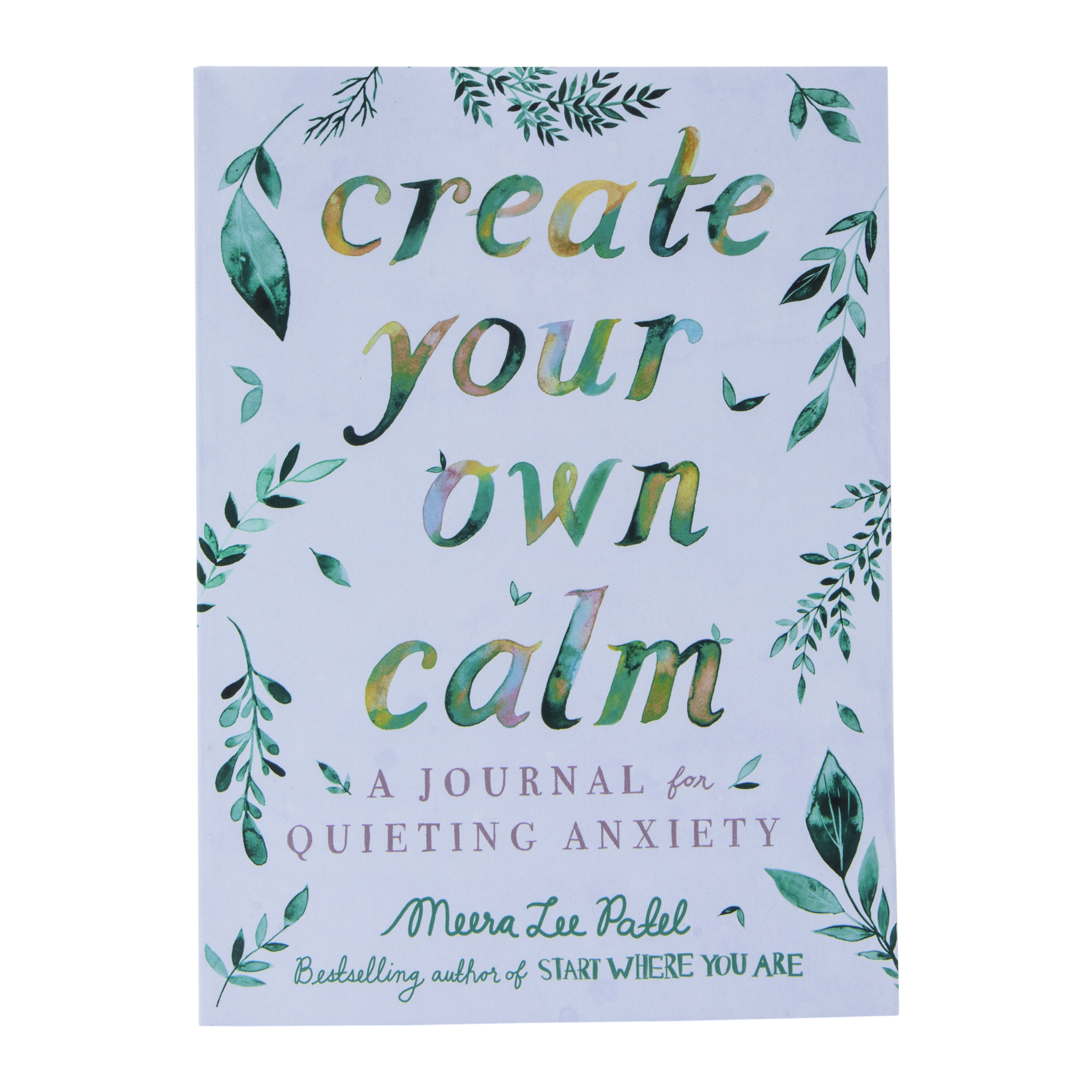 Create Your Own Calm By Meera Lee Patel