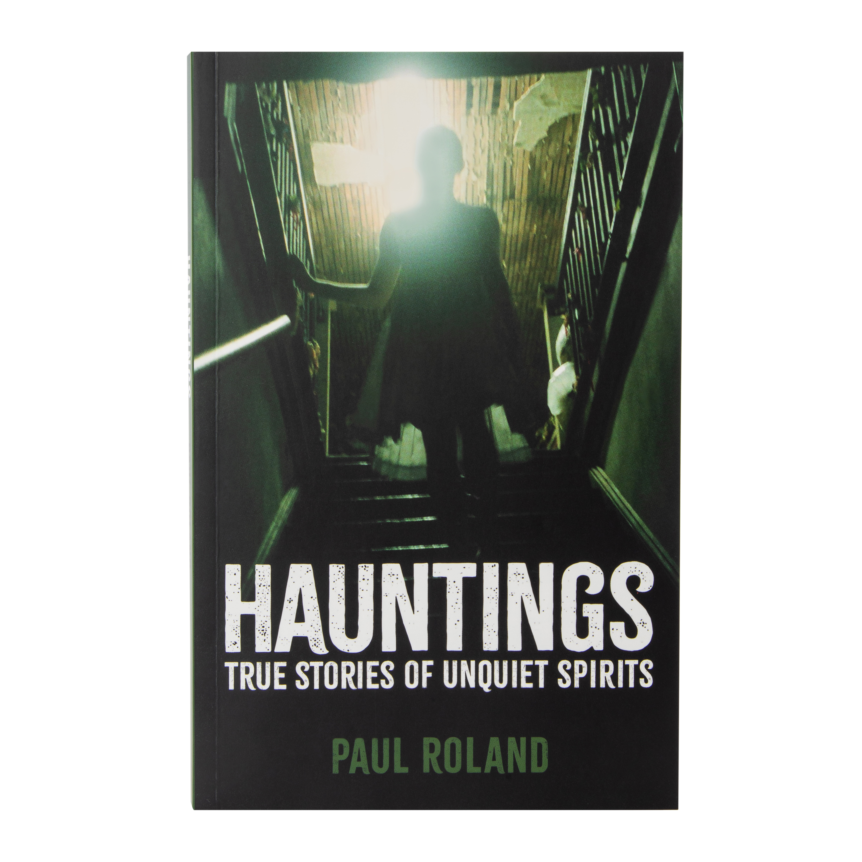Hauntings: True Stories Of Unquiet Spirits By Paul Roland