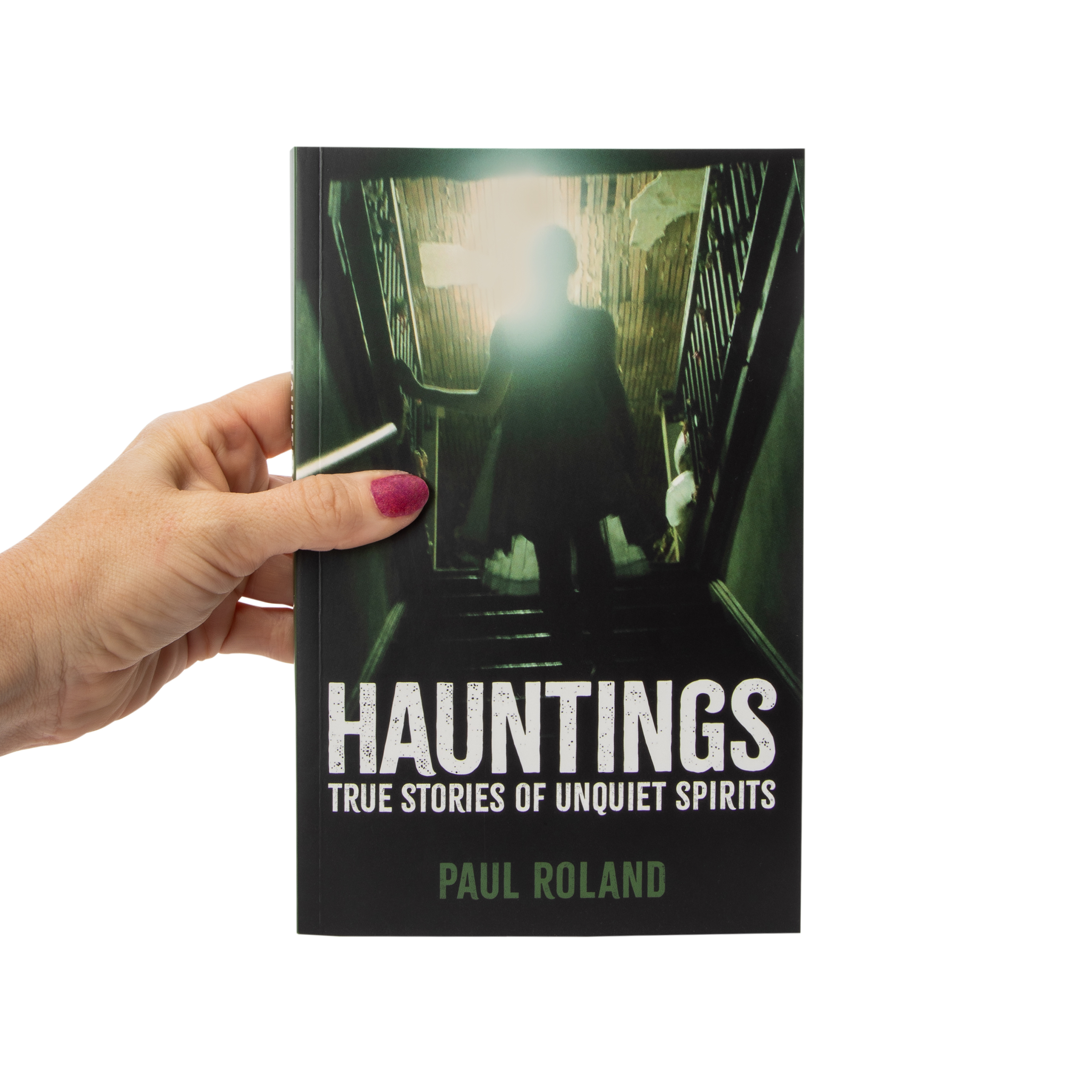 Hauntings: True Stories Of Unquiet Spirits By Paul Roland