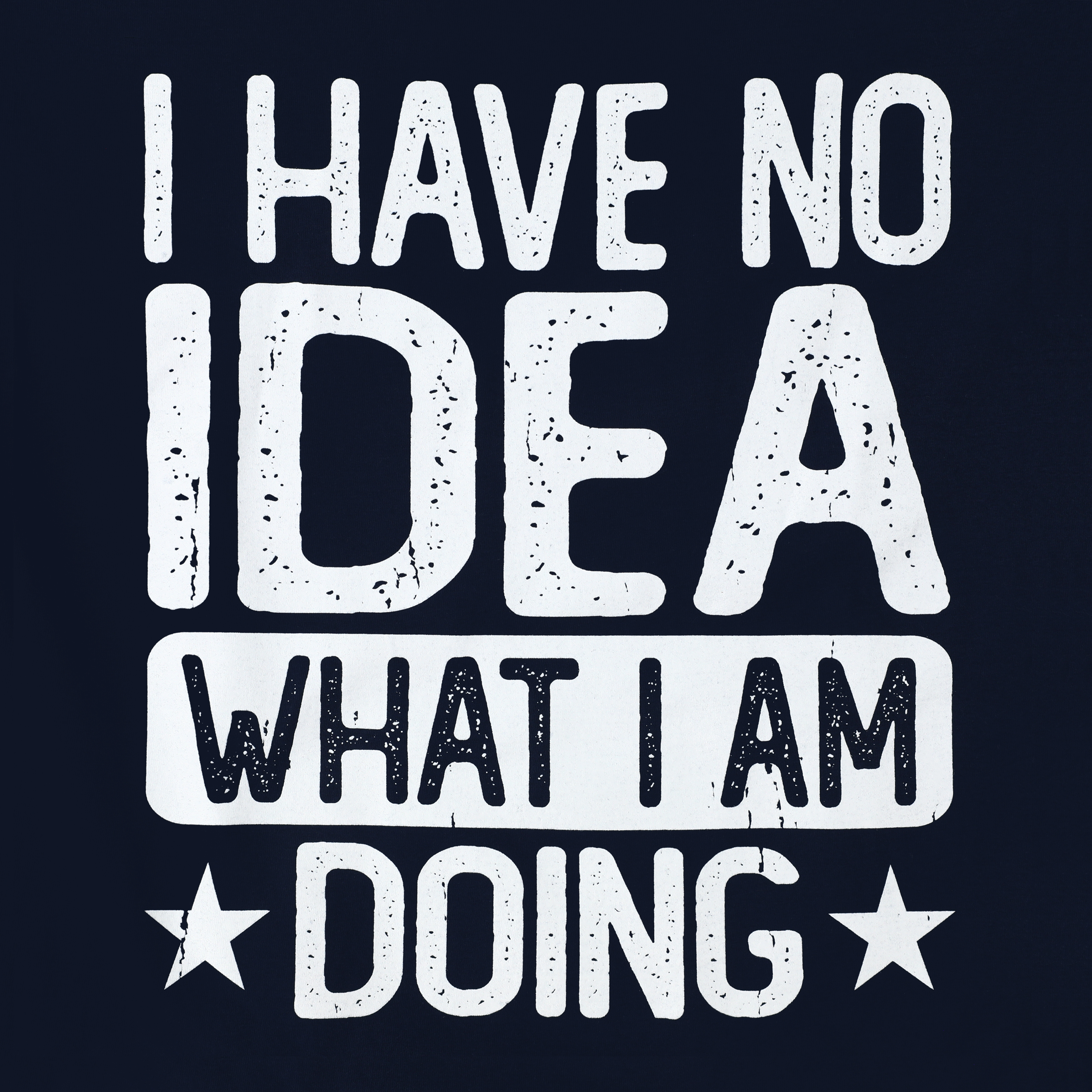 I Have No Idea What I'm Doing Graphic Tee