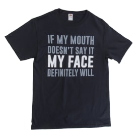 If My Mouth Doesn'T Say It My Face Definitely Will' Graphic Tee