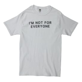 I'm Not For Everyone' Graphic Tee