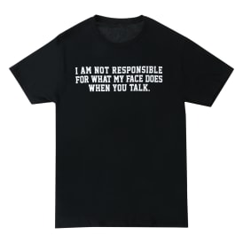 'I Am Not Responsible…' Funny Graphic Tee
